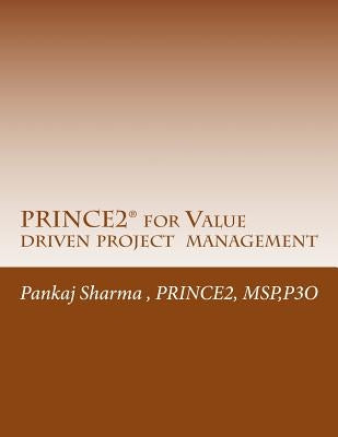 PRINCE2 for Value Driven Project Management: AXELOS - Full Licence AXTMC033 by Sharma, Pankaj
