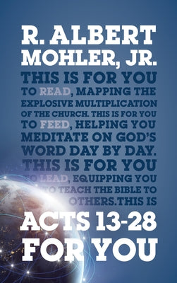 Acts 13-28 for You: Mapping the Explosive Multiplication of the Church by Mohler, R. Albert