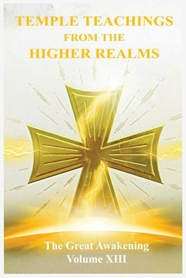 The Great Awakening Volume XIII: Temple Teachings from the Higher Realms by Thedra, Sister
