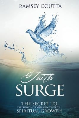 Faith Surge: The Secret to Experiencing Rapid and Powerful Spiritual Growth by Coutta, Ramsey