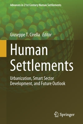 Human Settlements: Urbanization, Smart Sector Development, and Future Outlook by Cirella, Giuseppe T.