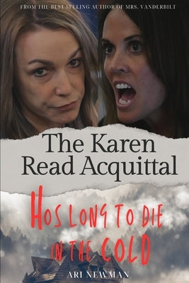 Hos Long to Die in the Cold The Karen Read Acquital: The Pembroke Murders: From the files of Franscesca Bellini and Prof. Alistaire Pembroke by Newman, Ari