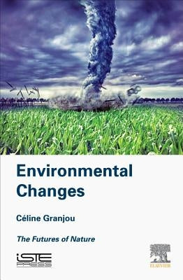 Environmental Changes: The Futures of Nature by Granjou, Céline