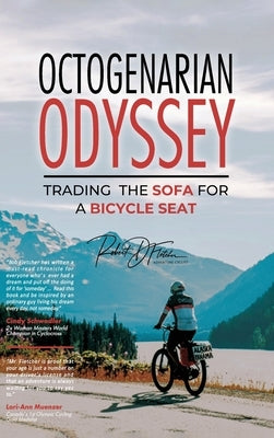 Octogenarian Odyssey: Trading the Sofa for a Bicycle Seat by D. Fletcher, Robert