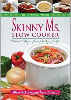 Skinny Ms. Slow Cooker: Natural Recipes for a Healthy Lifestyle by McCauley, Tiffany