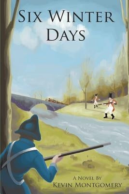 Six Winter Days by Montgomery, Kevin