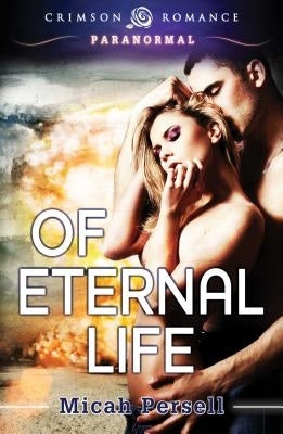 Of Eternal Life by Persell, Micah