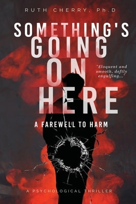 Something's Going on Here Book 2: A Farewell to Harm by Cherry Ph. D., Ruth