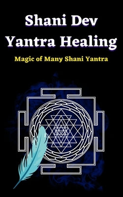 Shani Dev Yantra Healing by Arya, Guru Gaurav