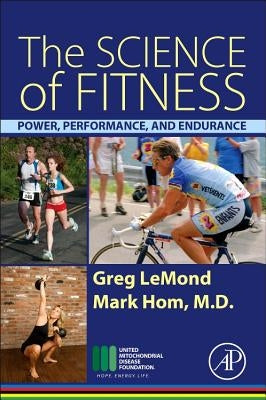The Science of Fitness: Power, Performance, and Endurance by LeMond, Greg