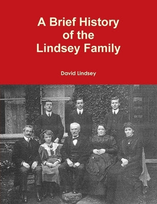 A Brief History of the Lindsey Family by Lindsey, David