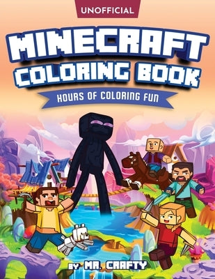 Minecraft's Coloring Book: Minecrafter's Coloring Activity Book: Hours of Coloring Fun (An Unofficial Minecraft Book) by Mr Crafty