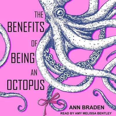 The Benefits of Being an Octopus Lib/E by Braden, Ann