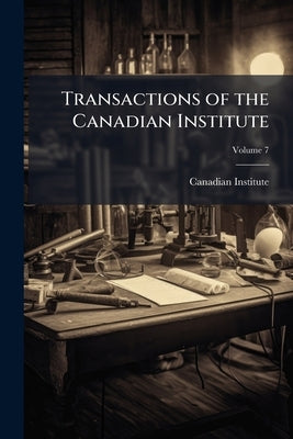 Transactions of the Canadian Institute by Canadian Institute