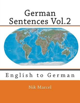 German Sentences Vol.2: English to German by Marcel, Nik