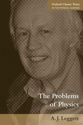 The Problems of Physics by Leggett, A. J.