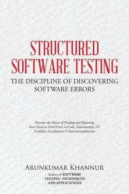 Structured Software Testing: The Discipline of Discovering by Khannur, Arunkumar
