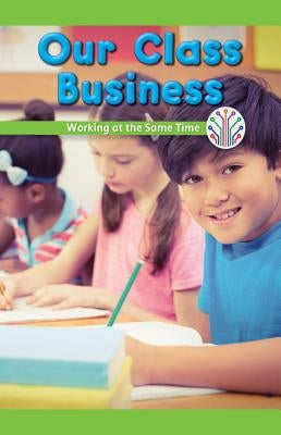 Our Class Business: Working at the Same Time by Flores, Vanessa