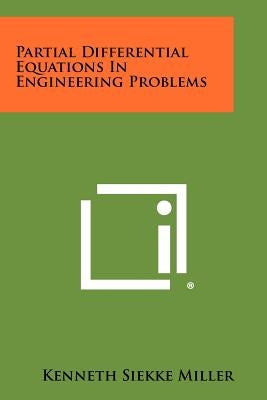 Partial Differential Equations In Engineering Problems by Miller, Kenneth Siekke