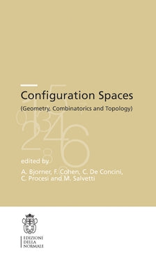 Configuration Spaces: Geometry, Combinatorics and Topology by Björner, Anders