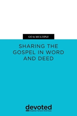 Go & Multiply: Sharing the Gospel in Word and Deed by Arrington, Yancey
