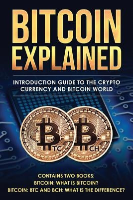 Bitcoin explained: Introduction guide to the crypto currency and bitcoin world by Amsterdam, Johan Von