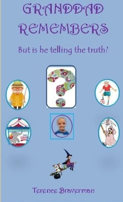 Granddad Remembers (But is he telling the truth?) by Braverman, Terence