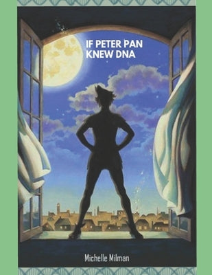 If Peter Pan Knew DNA by Milman, Michelle