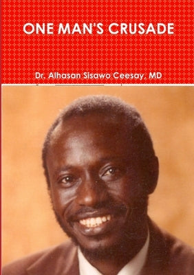 One Man's Crusade by Ceesay, Alhasan Sisawo