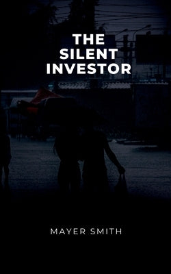 The Silent Investor by Smith, Mayer