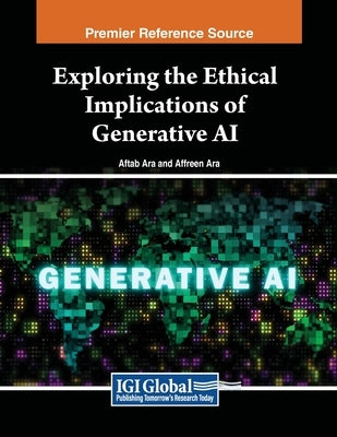 Exploring the Ethical Implications of Generative AI by Ara, Aftab