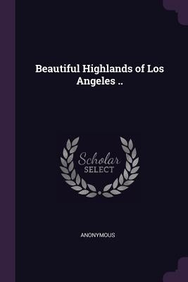Beautiful Highlands of Los Angeles .. by Anonymous