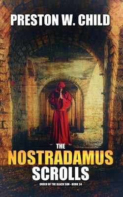 The Nostradamus Scrolls by Child, Preston William