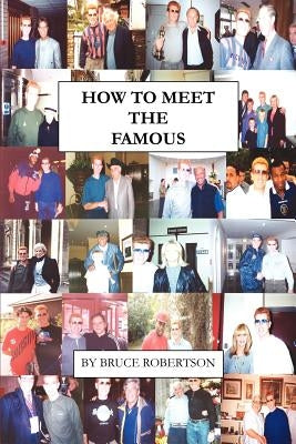 How to Meet the Famous by Robertson, Bruce