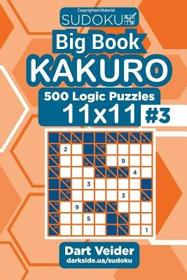 Sudoku Big Book Kakuro - 500 Logic Puzzles 11x11 (Volume 3) by Veider, Dart