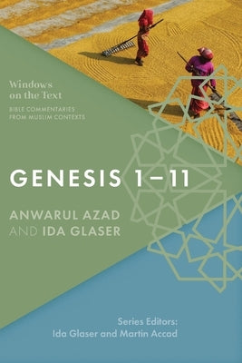 Genesis 1-11: Bible Commentaries from Muslim Contexts by Azad, Anwarul