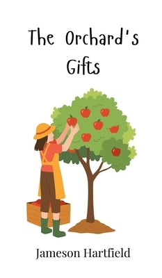 The Orchard's Gifts by Hartfield, Jameson