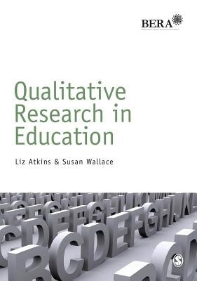 Qualitative Research in Education by Atkins, Liz