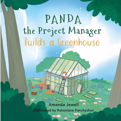 Panda the Project Manager Builds a Greenhouse by Panchyshyn, Roksolana