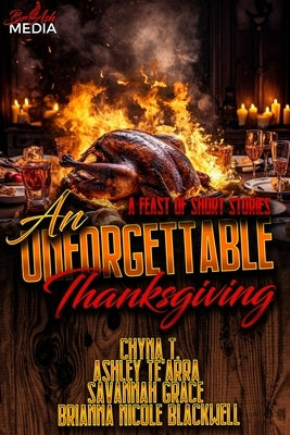 An Unforgettable Thanksgiving: A Feast of Short Stories by T, Chyna