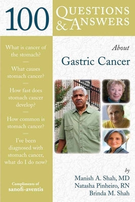 100 Q&as about Gastric Cancer by Shah, Manish A.