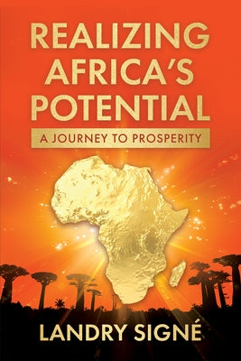 Realizing Africa's Potential: A Journey to Prosperity by Signe, Landry