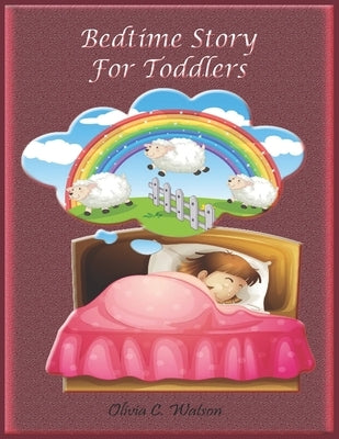 Bedtime Story for Toddlers: Story Books to Read at Bedtime and Children Stories by Watson, Olivia C.