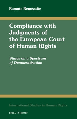 Compliance with Judgments of the European Court of Human Rights: States on a Spectrum of Democratisation by Remezaite, Ramute
