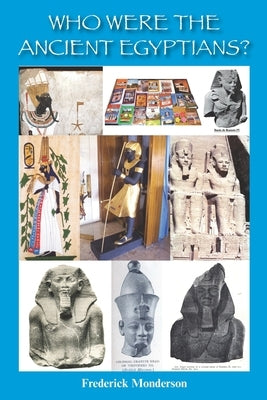 Who Were the Ancient Egyptians? by Monderson, Frederick Michael