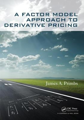 A Factor Model Approach to Derivative Pricing by Primbs, James A.