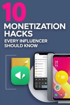 10 Monetization Hacks Every Influencer Should Know: Turn Your Influence Into Income With These 10 Proven Hacks to Sell Digital Products, Land Brand De by Of a. Dime, Dynamics
