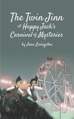 The Twin Jinn at Happy Jack's Carnival of Mysteries by Livingston, Ezra