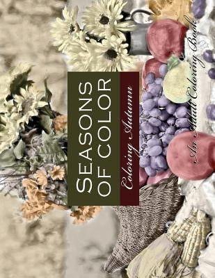 Seasons of Color- Coloring Autumn An Adult Coloring Book: An Adult Coloring Book For Adults of Rendered Photographs for a Vintage Photographic Look by Studio, Denami