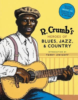 R. Crumb's Heroes of Blues, Jazz & Country [With CD Audio] by Crumb, R.